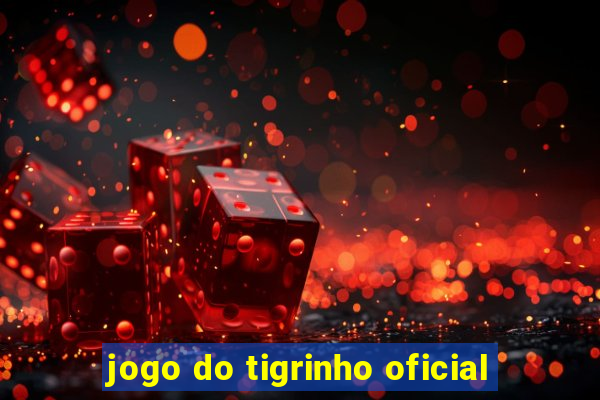 jogo do tigrinho oficial