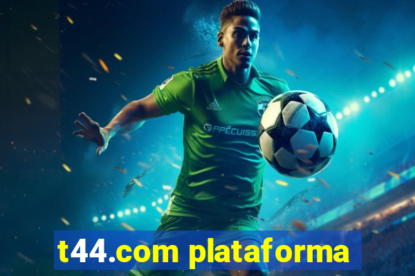 t44.com plataforma