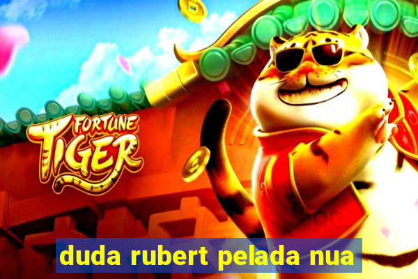 duda rubert pelada nua