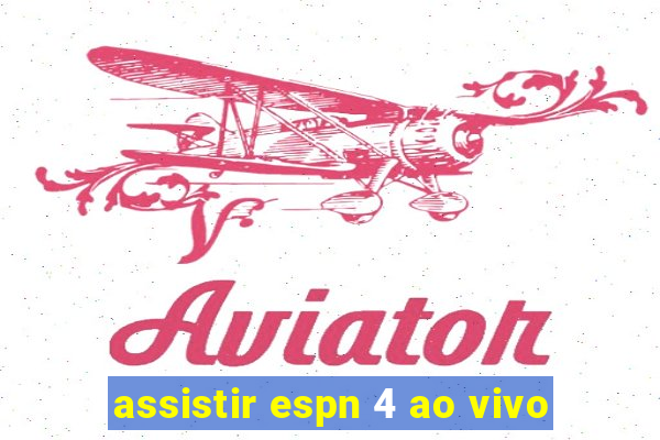 assistir espn 4 ao vivo