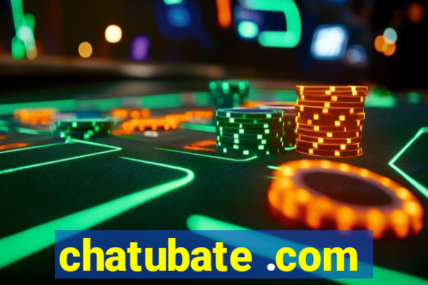 chatubate .com