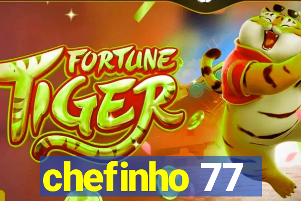 chefinho 77