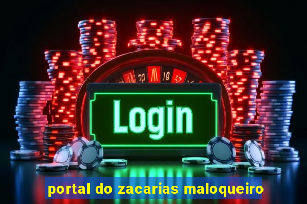 portal do zacarias maloqueiro