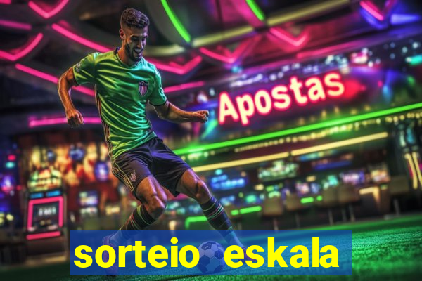 sorteio eskala loteria federal