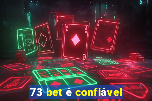 73 bet é confiável