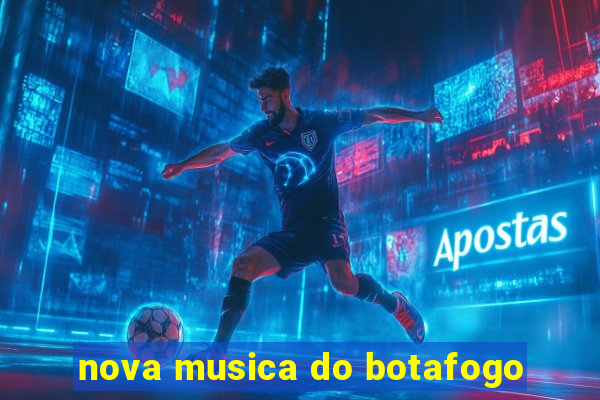nova musica do botafogo