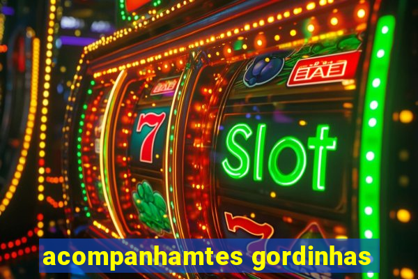 acompanhamtes gordinhas