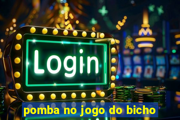 pomba no jogo do bicho