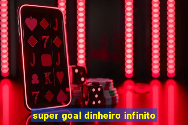 super goal dinheiro infinito