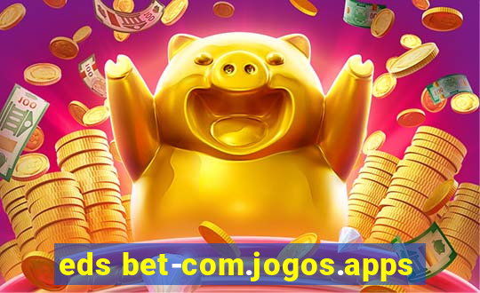eds bet-com.jogos.apps