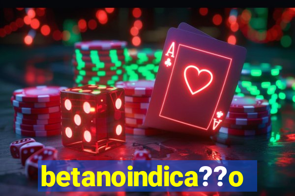 betanoindica??o