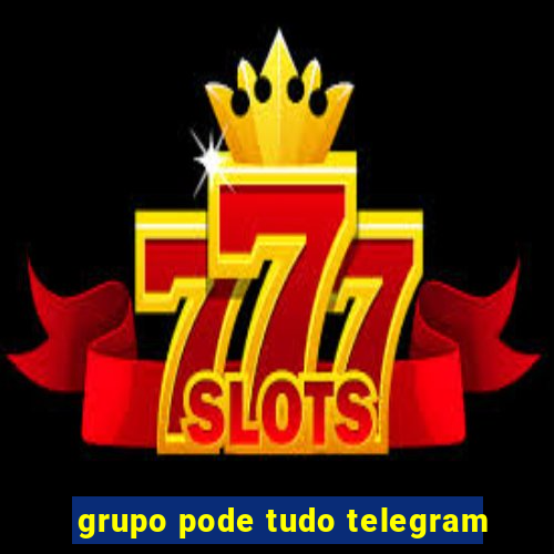 grupo pode tudo telegram