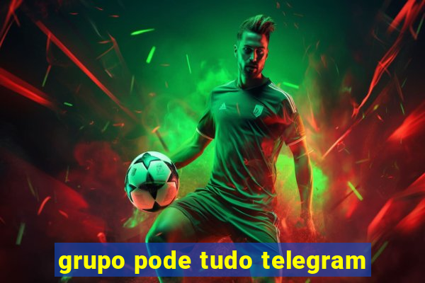 grupo pode tudo telegram