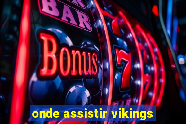 onde assistir vikings