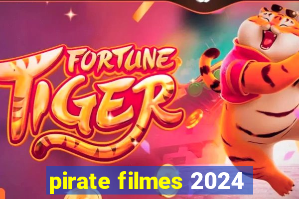 pirate filmes 2024
