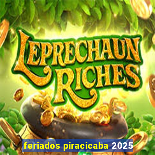 feriados piracicaba 2025