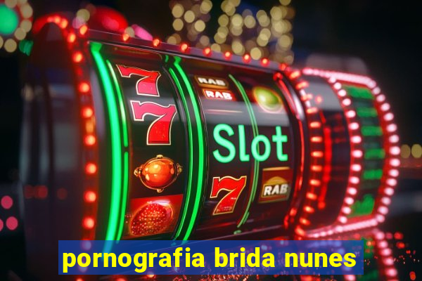pornografia brida nunes