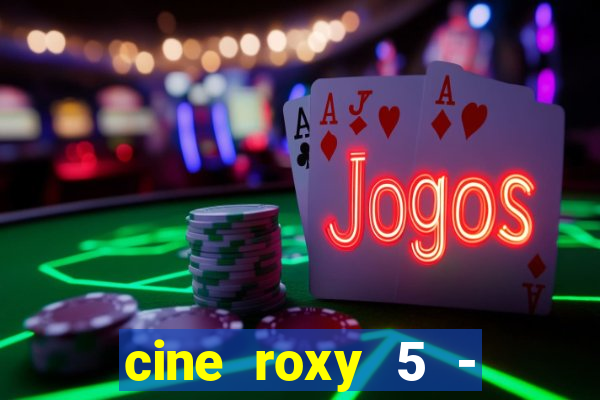cine roxy 5 - santos santos - sp