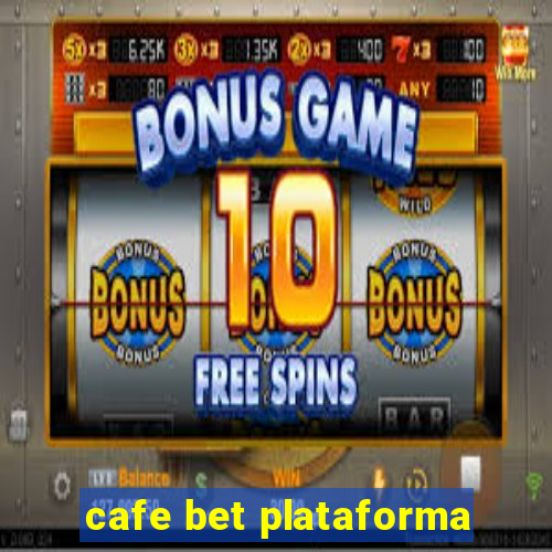 cafe bet plataforma