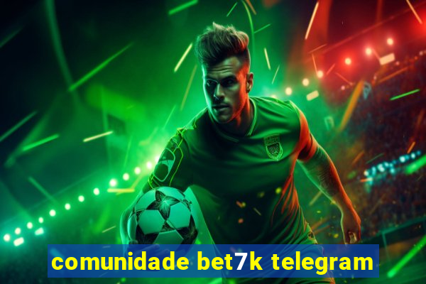 comunidade bet7k telegram