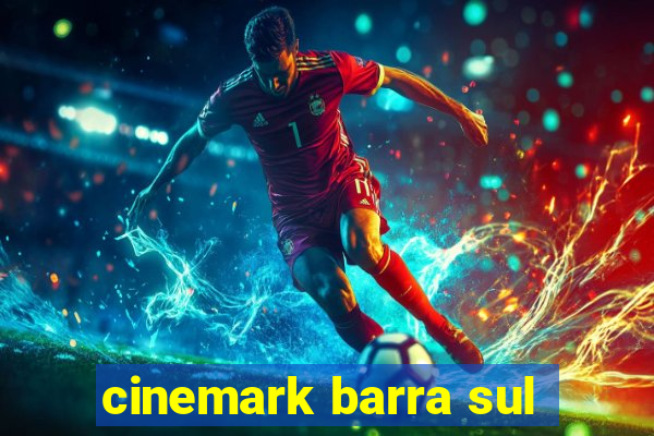 cinemark barra sul