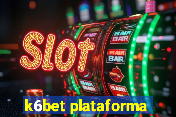 k6bet plataforma