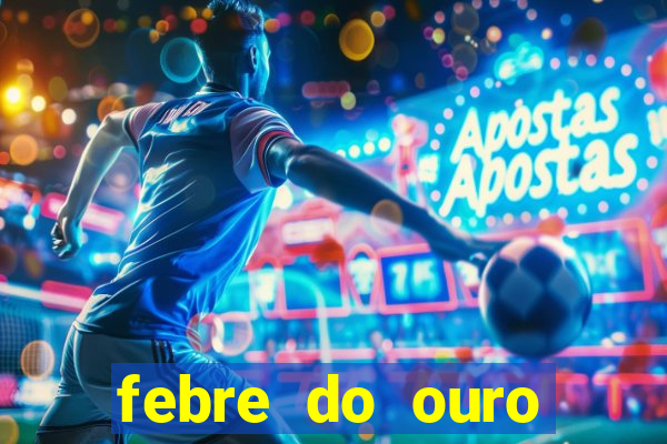 febre do ouro temporada 14