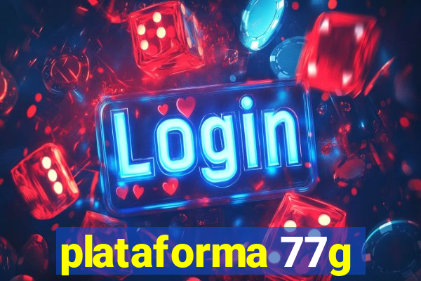 plataforma 77g