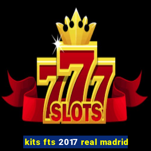 kits fts 2017 real madrid