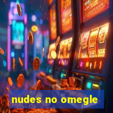 nudes no omegle
