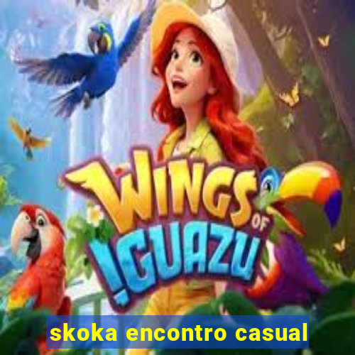 skoka encontro casual