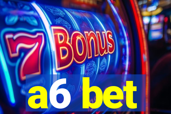 a6 bet
