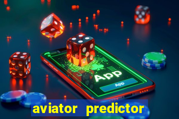 aviator predictor v4.0 apk download