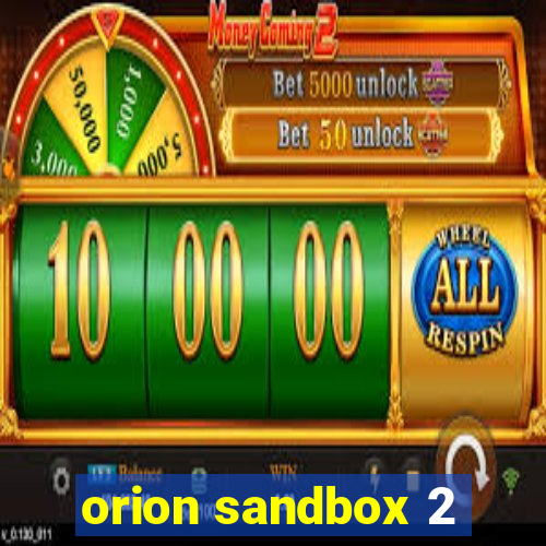 orion sandbox 2
