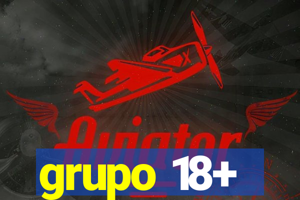 grupo 18+