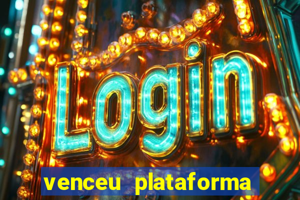 venceu plataforma de jogos