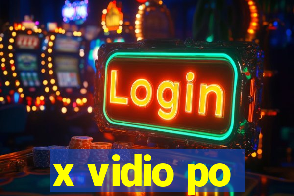 x vidio po
