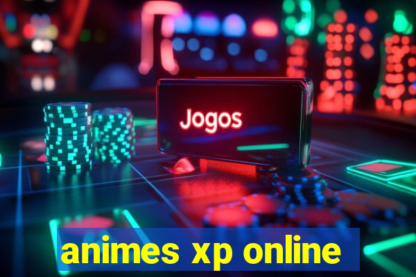 animes xp online