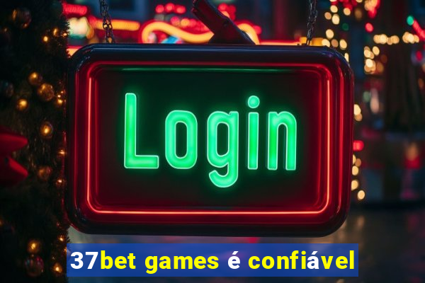 37bet games é confiável