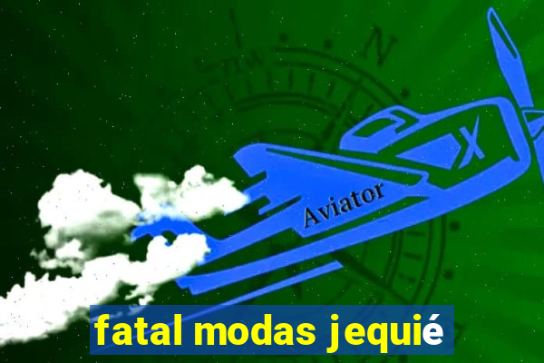fatal modas jequié
