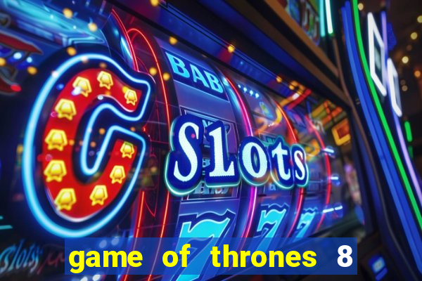 game of thrones 8 temporada torrent