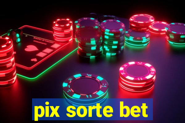 pix sorte bet