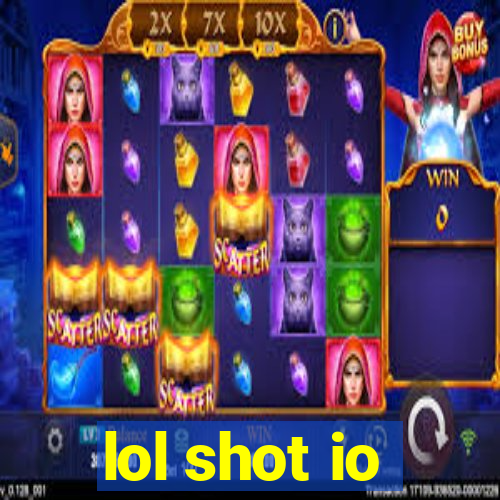 lol shot io
