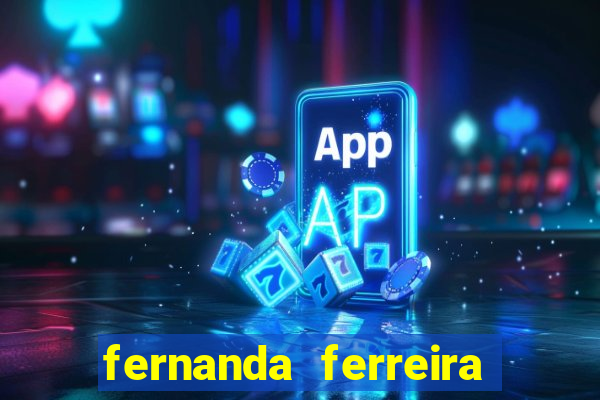 fernanda ferreira da silva vila nova ginecologia