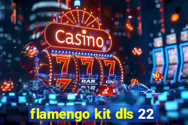 flamengo kit dls 22