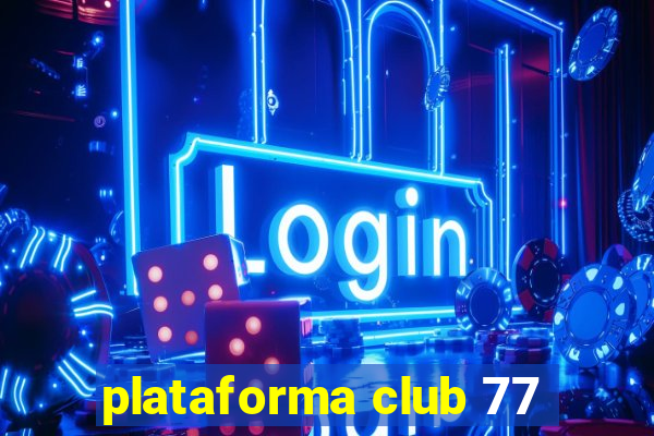 plataforma club 77