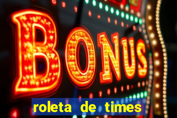roleta de times fifa 22