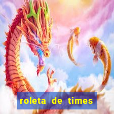 roleta de times fifa 22