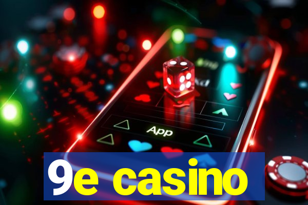 9e casino