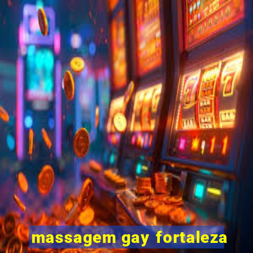 massagem gay fortaleza